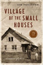 book cover of Village of the Small Houses by Ian Ferguson