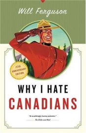 book cover of Why I hate Canadians by Will Ferguson