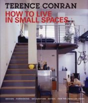 book cover of How to live in small spaces : design, furnishing, decoration, detail for the smaller home by Terence Conran