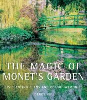 book cover of The Magic of Monet's Garden: His Planting Plans and Colour Harmonies by Derek Fell