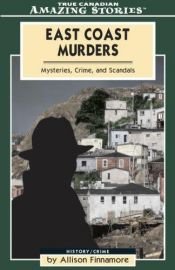 book cover of East Coast Murders: Mysteries, Crimes and Scandals by Allison Finnamore
