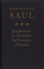book cover of Joseph Howe and the Battle for Freedom of Speech by John Ralston Saul