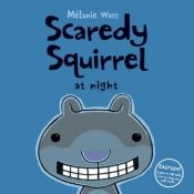 book cover of Scaredy Squirrel at night by Mélanie Watt