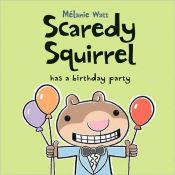 book cover of Scaredy Squirrel Has a Birthday Party by Mélanie Watt
