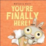 book cover of You're Finally Here! by Mélanie Watt