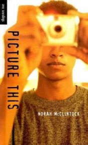 book cover of Picture This by Norah McClintock