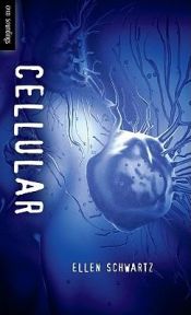 book cover of Cellular by Ellen Schwartz