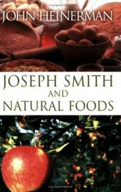 book cover of Joseph Smith and Natural Foods by John Heinerman