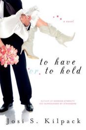 book cover of To Have or to Hold by Josi Kilpack