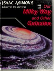 book cover of Our Milky Way and other galaxies (Isaac Asimov's library of the universe) by Isaac Asimov