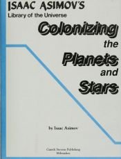 book cover of Colonizing the Planets and the Stars (Isaac Asimov's Library of the Universe) by 以撒·艾西莫夫