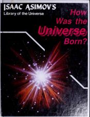 book cover of How was the universe born? by Isaac Asimov