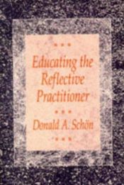 book cover of Educating the Reflective Practitioner: Toward a New Design for Teaching and Learning in the Professions by Donald A Schon