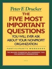 book cover of Five Most Important Questions (Drucker Foundation Self-Assessment) by Peter Drucker