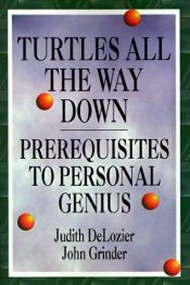 book cover of Turtles all the way down : prerequisites to personal genius by John Grinder|Judith DeLozier
