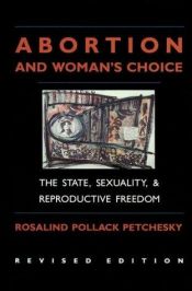 book cover of Abortion and woman's choice by Rosalind P. Petchesky