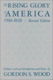 book cover of The rising glory of America, 1760-1820 by Gordon S. Wood