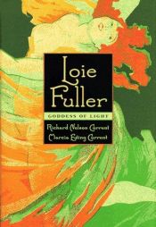 book cover of Loie Fuller: Goddess of Light by Richard N. Current