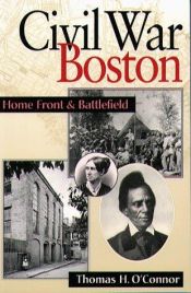 book cover of Civil War Boston by Thomas H. O'Connor