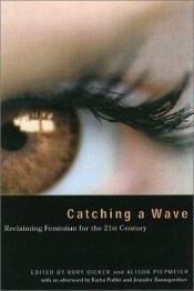 book cover of Catching a Wave: Reclaiming Feminism for the 21st Century by Rory C. Dicker