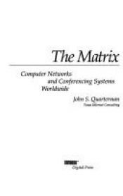 book cover of The matrix : computer networks and conferencing systems worldwide by John Quarterman