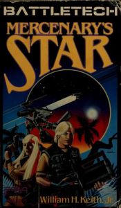 book cover of Mercenary's Star (Battletech #7 - The Saga of the Gray Death Legion #2) by William H. Keith, Jr.