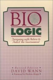 book cover of Biologic: Designing With Nature to Protect the Environment by David Wann