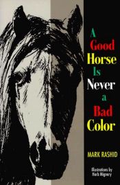 book cover of Good Horse is Never a Bad Color by Mark Rashid