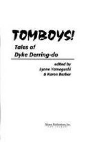 book cover of Tomboys!: Tales of Dyke Derring-Do by Lynne Yamaguchi Fletcher