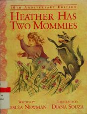 book cover of Heather Has Two Mommies by Lesl?a Newman