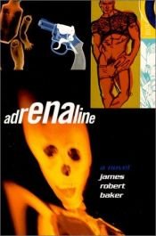 book cover of Adrenaline by James Robert Baker