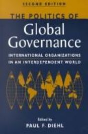 book cover of The Politics of Global Governance: International Organizations in an Interdependent World by 