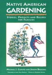 book cover of Native American Gardening: Stories, Projects and Recipes for Families by Michael J. Caduto