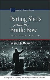 book cover of Parting shots from my brittle bow : reflections on American politics and life by Eugene McCarthy