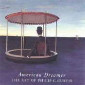 book cover of American Dreamer: The Art of Philip C. Curtis by Whitney Chadwick