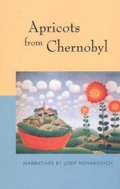 book cover of Apricots from Chernobyl by Josip Novakovich