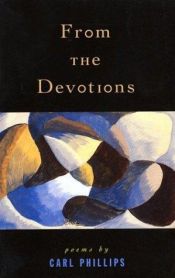 book cover of From the devotions by Carl Phillips