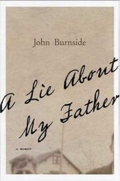 book cover of A Lie About My Father by John Burnside