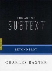 book cover of The Art of Subtext by Charles Baxter