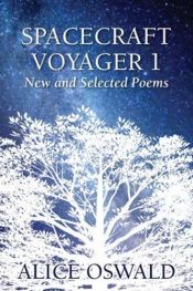 book cover of Spacecraft Voyager 1: New and Selected Poems by Alice Oswald