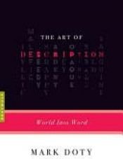 book cover of The Art of Description: World into Word (Art of...) by Mark Doty