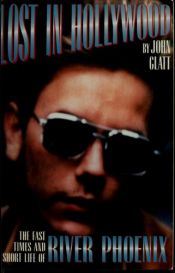 book cover of Lost in Hollywood: The Fast Times and Short Life of River Phoenix by John Glatt