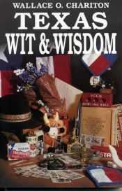 book cover of Texas Wit & Wisdom by Wallace O Chariton