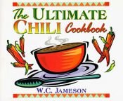 book cover of The Ultimate Chili Cookbook by W. C. Jameson