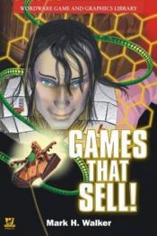 book cover of Games That Sell! (Wordware Game and Graphics Library) by Mark H. Walker