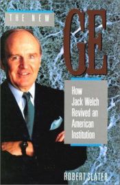 book cover of The New GE: How Jack Welch Revived an American Institution by Robert Slater