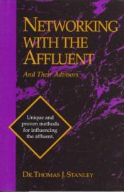 book cover of Networking with the affluent and their advisors by Thomas J. Stanley