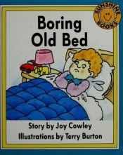 book cover of Boring Old Bed * by Joy Cowley
