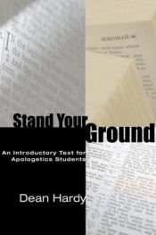 book cover of Stand Your Ground: An Introductory Text for Apologetics Students by Dean Hardy