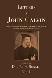 book cover of Letters of John Calvin: selected from the Bonnet Edition with an introductory biographical sketch by Žans Kalvins